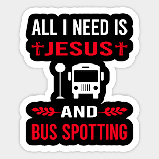 I Need Jesus And Bus Spotting Spotter Sticker